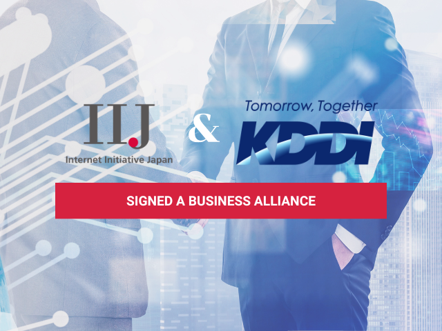 KDDI Corporation signed a business alliance with Internet Initiative Japan (IIJ)